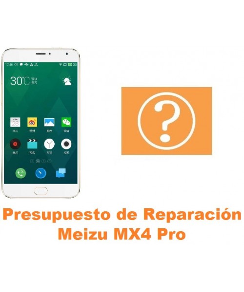 Presupuesto de reparación Meizu MX4 Pro