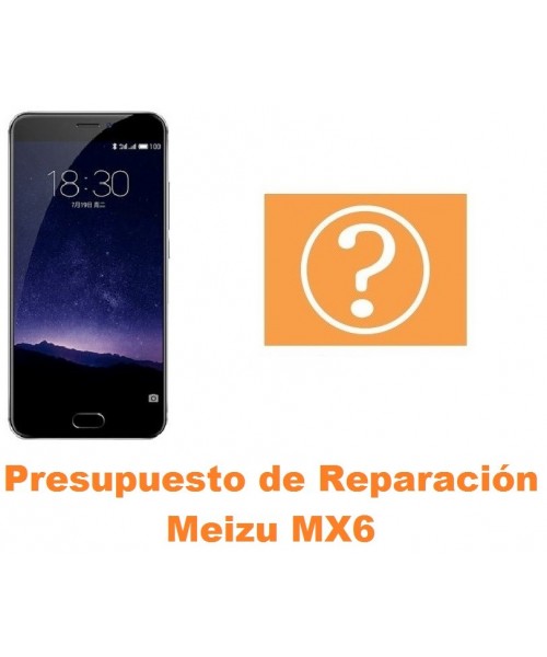 Presupuesto de reparación Meizu MX6