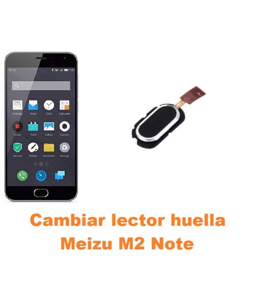 Cambiar lector huella Meizu M2 Note