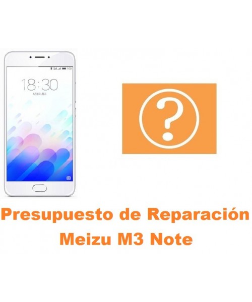 Presupuesto de reparación Meizu M3 Note