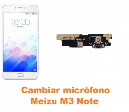 Cambiar micrófono Meizu M3 Note