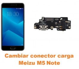 Cambiar conector carga Meizu M5 Note