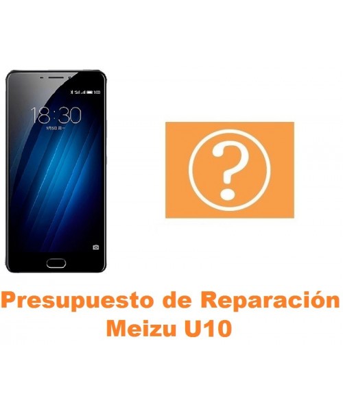 Presupuesto de reparación Meizu U10