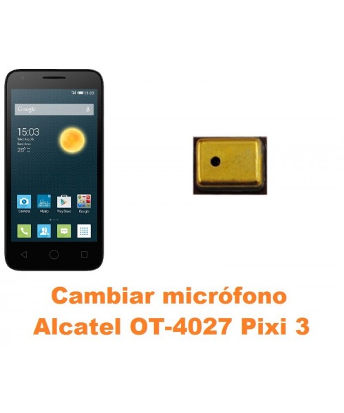 Cambiar micrófono Alcatel Pixi 3 (4.5) OT-4027