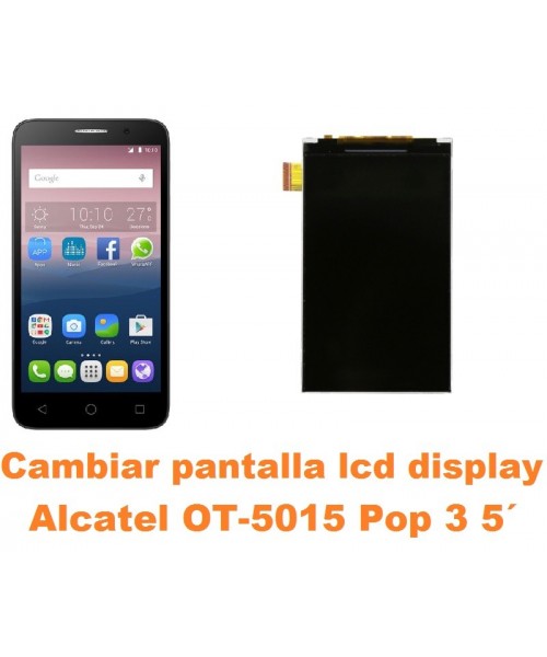 Cambiar pantalla lcd display Alcatel OT-5015 Pop 3 5´