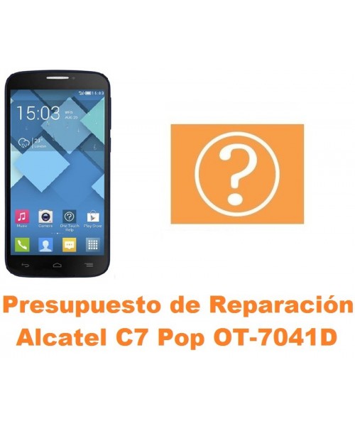 Presupuesto de reparación Alcatel C7 Pop OT-7041D