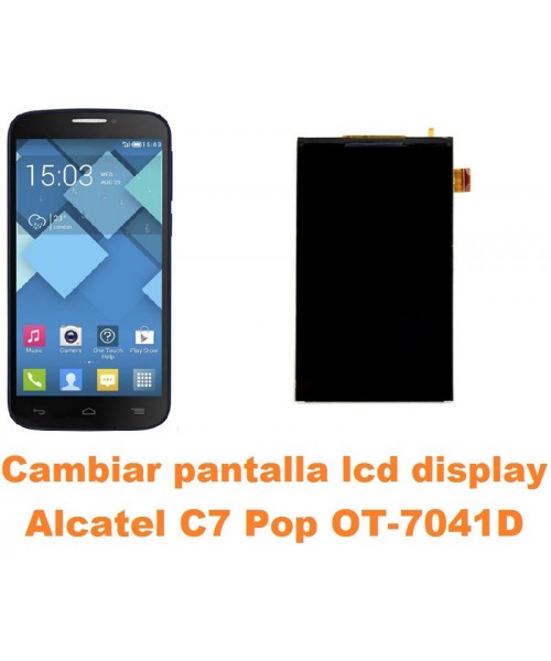 Cambiar pantalla lcd display Alcatel C7 Pop OT-7041D