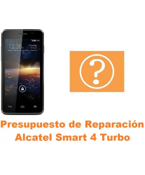 Presupuesto de reparación Alcatel Smart 4 Turbo