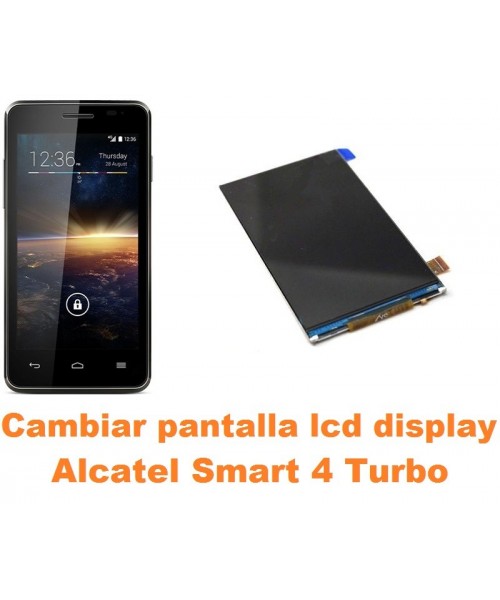 Cambiar pantalla lcd display Alcatel Smart 4 Turbo