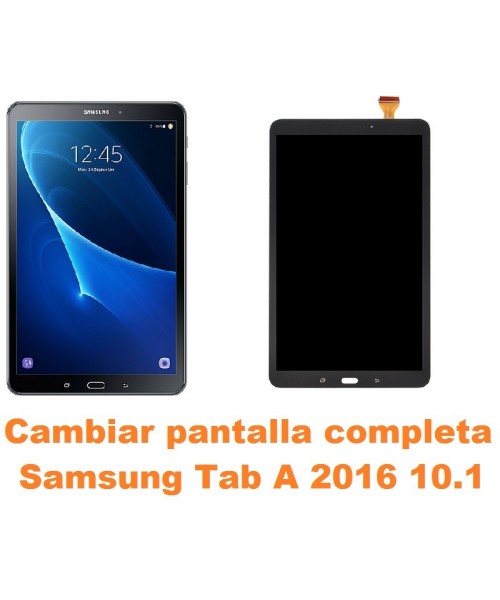 Cambiar pantalla completa Samsung Tab A 2016 10.1 T580 T585