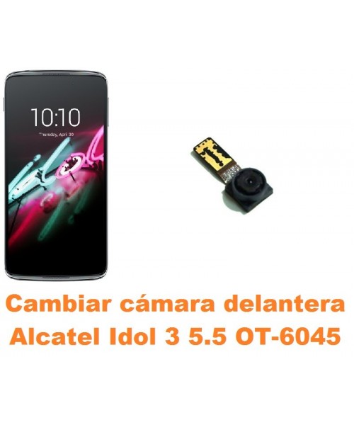Cambiar cámara delantera Alcatel OT-6045 Idol 3 5.5
