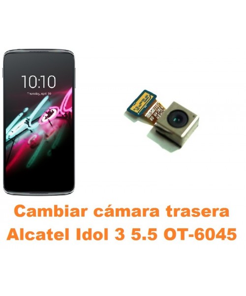 Cambiar cámara trasera Alcatel OT-6045 Idol 3 5.5