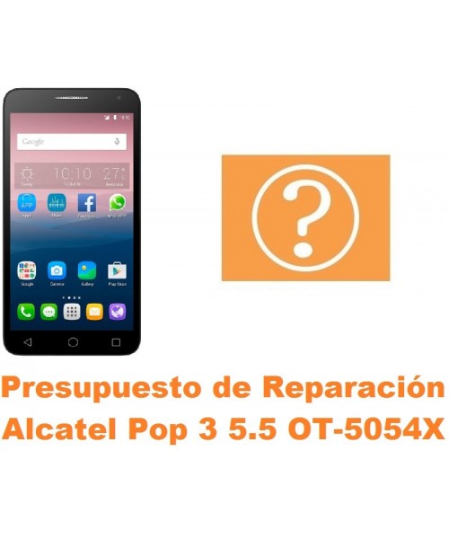 Presupuesto de reparación Alcatel OT-5054X Pop 3 5.5