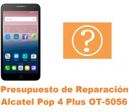 Presupuesto de reparación Alcatel OT-5056 Pop 4 Plus