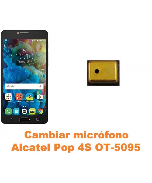 Cambiar micrófono Alcatel OT-5095 Pop 4S