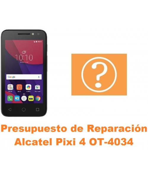 Presupuesto de reparación Alcatel OT-4034 Pixi 4 4´