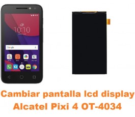 Cambiar pantalla lcd display Alcatel OT-4034 Pixi 4 4´