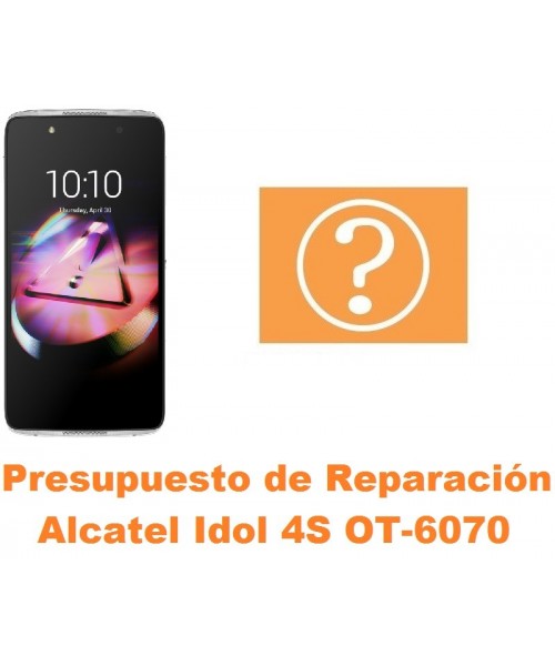 Presupuesto de reparación Alcatel Idol 4S OT-6070