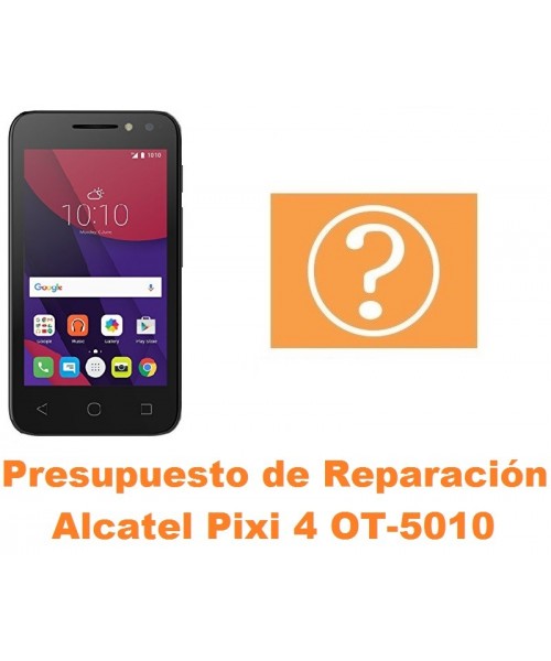 Presupuesto de reparación Alcatel OT-5010 Pixi 4