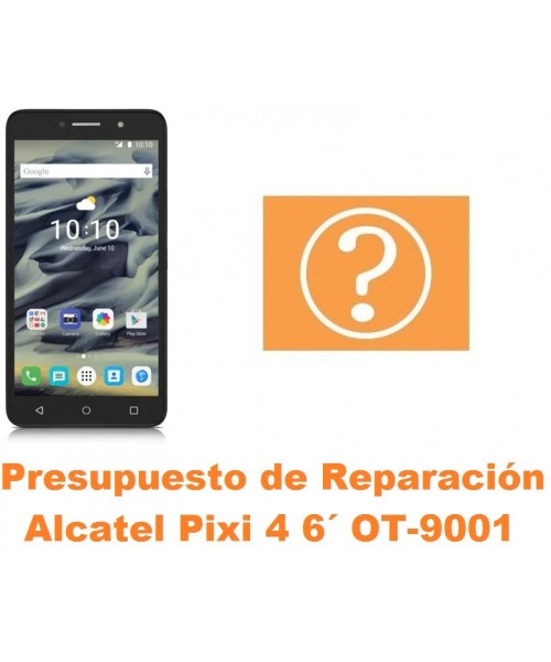 Presupuesto de reparación Alcatel OT-9001 Pixi 4 6´