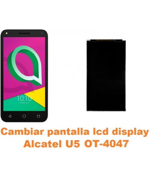 Cambiar pantalla lcd display Alcatel OT-4047 U5