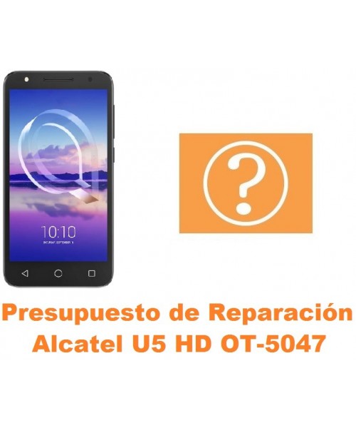 Presupuesto de reparación Alcatel OT-5047 U5 HD