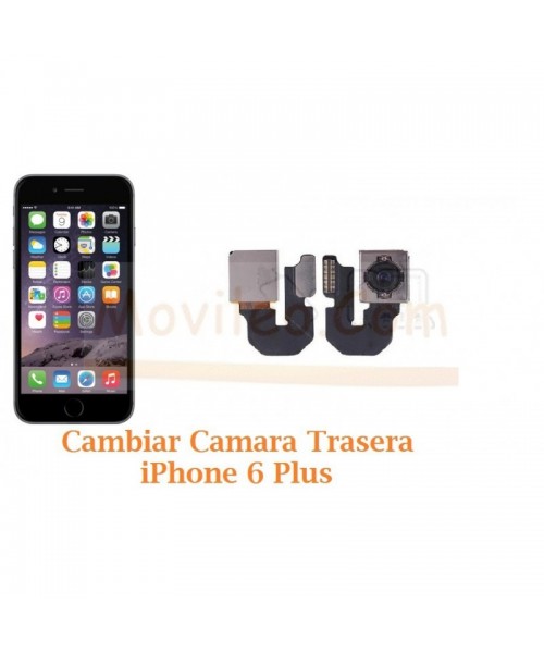 Cambiar Camara Trasera iPhone 6 Plus + - Imagen 1