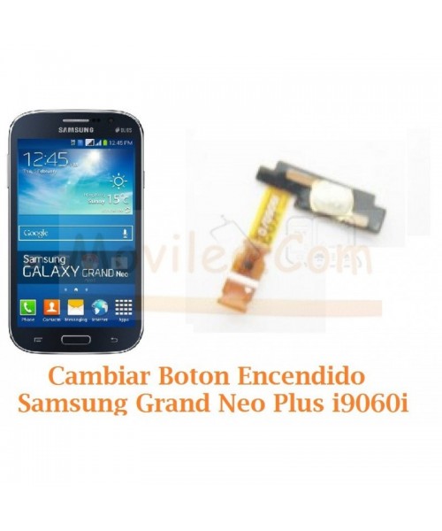 Cambiar Boton Encendido Samsung Galaxy Grand Neo Plus i9060i - Imagen 1