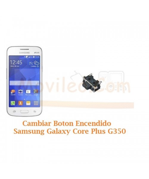 Cambiar Boton Encendido Samsung Galaxy Core Plus G350 - Imagen 1
