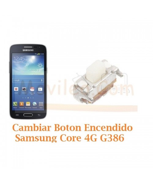 Cambiar Boton Encendido Samsung Galaxy Core 4G G386F - Imagen 1