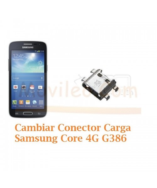 Cambiar Conector Carga Samsung Galaxy Core 4G G386f - Imagen 1