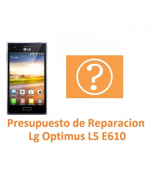 Presupuesto de Reparación Lg Optimus L5 E610 - Imagen 1