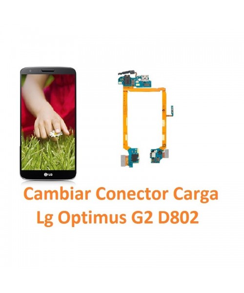 Cambiar Conector Carga Lg Optimus G2 D802 - Imagen 1