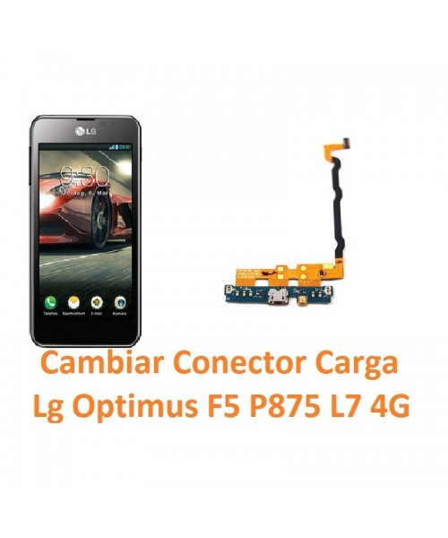 Cambiar Flex Conector Carga Lg Optimus F5 P875 L7 4G - Imagen 1