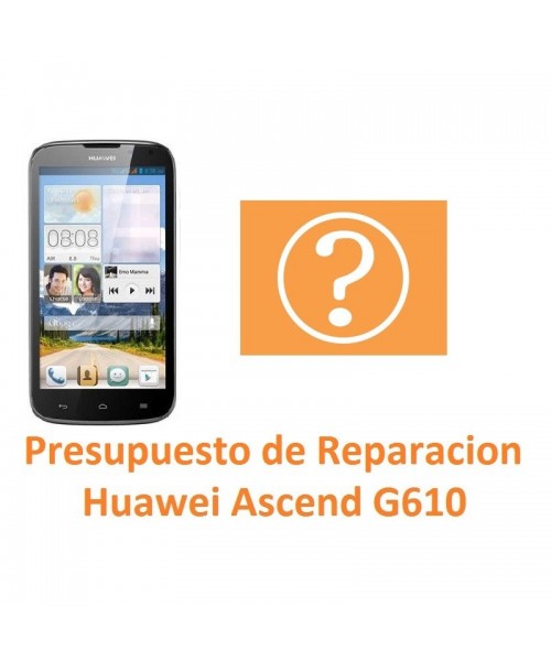 Presupuesto de Reparación Huawei Ascend G610 - Imagen 1