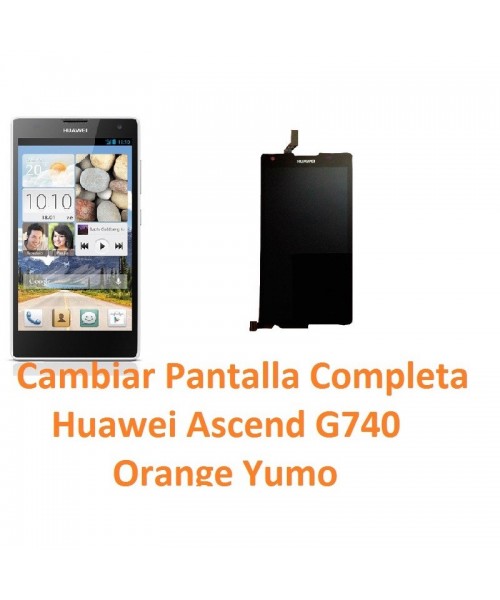 Cambiar Pantalla Completa Huawei Ascend G740 Orange Yumo - Imagen 1