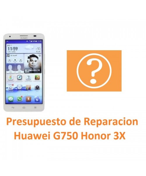 Presupuesto de Reparación Huawei Ascend G750 Honor 3X - Imagen 1