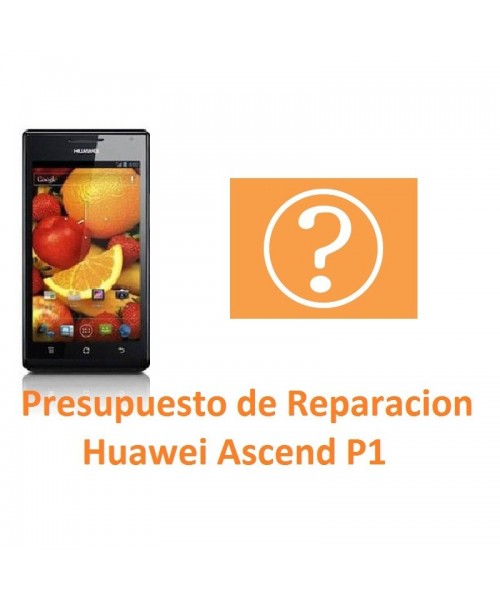 Presupuesto de Reparación Huawei Ascend P1 - Imagen 1
