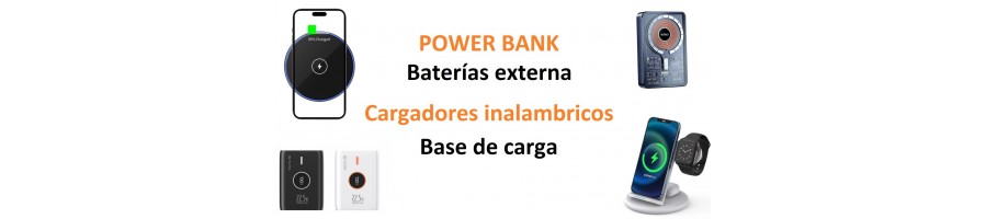 Power Bank / Baterías externas / Cargadores inalámbricos / Base de Carga 